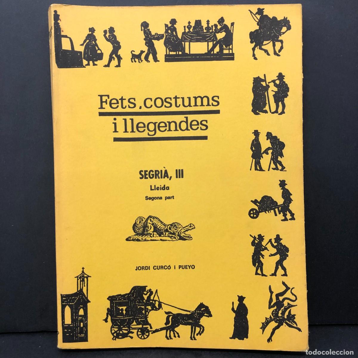 Libros de segunda mano: FETS, COSTUMS I LLEGENDES - SEGRI&Agrave; III - LLEIDA - SEGONA PART - JORDI CURC&Oacute; PUEYO / 5620