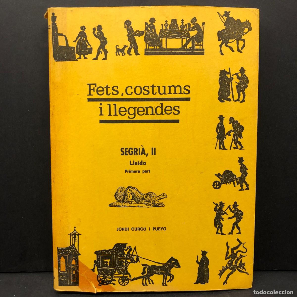 Libros de segunda mano: FETS, COSTUMS I LLEGENDES - SEGRI&Agrave; II - LLEIDA - PRIMERA PART - JORDI CURC&Oacute; PUEYO / 5621