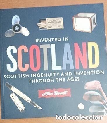 Libros de segunda mano: INVENTED IN SCOTLAND - Alhn Burnet -en ingles SCOTTISH INGENUITY AND INVENTION THROUGH THE AGES .