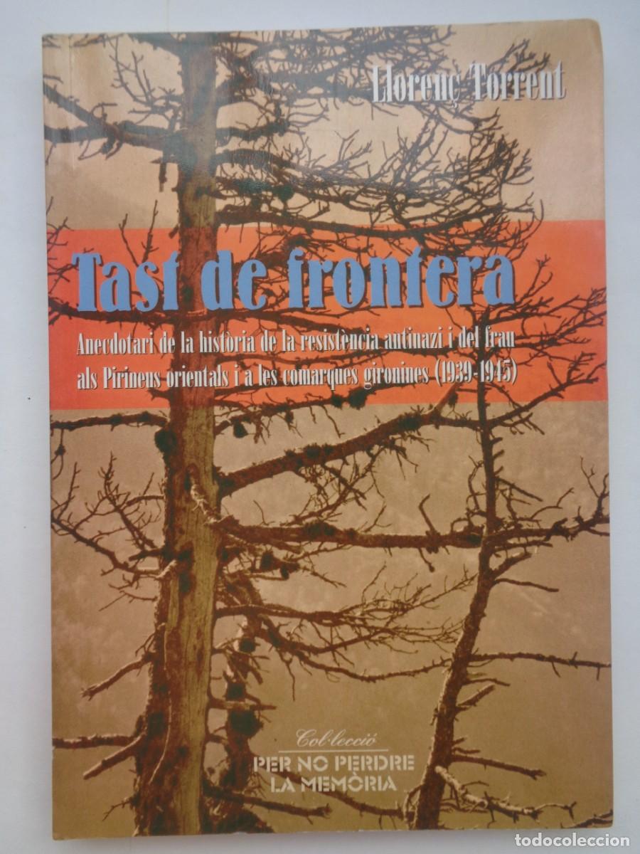 Libros de segunda mano: TAST DE FRONTERA, ANECDOTARI DE LA RESISTENCIA ANTINAZI ALS PIRINEUS ORIENTALES I COMARQUES GIRONIN