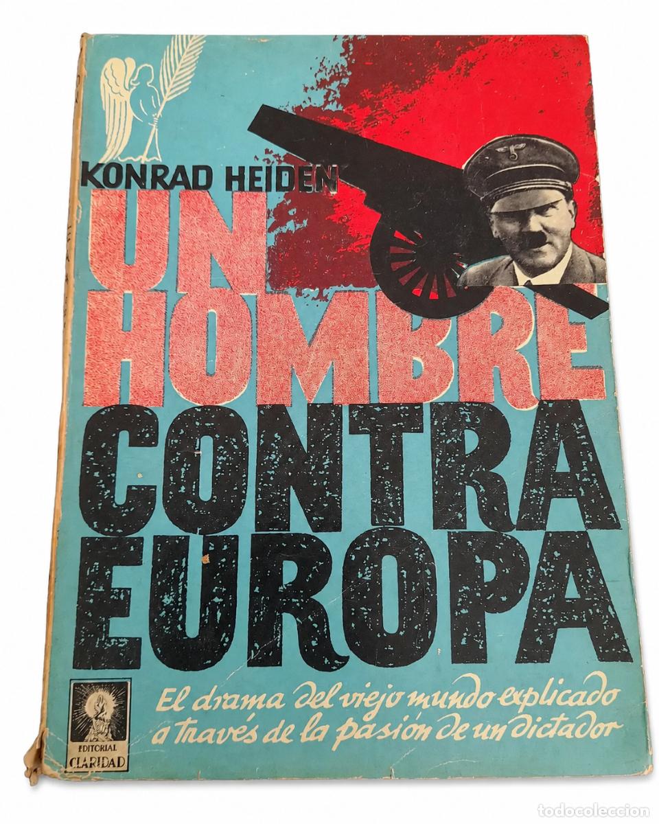 Libros de segunda mano: KONRAD HEIDEN &ndash; UN HOMBRE CONTRA EUROPA. EL DRAMA DEL VIEJO MUNDO EXPLICADO A TRAV&Eacute;S DE LA PASI&Oacute;N LM