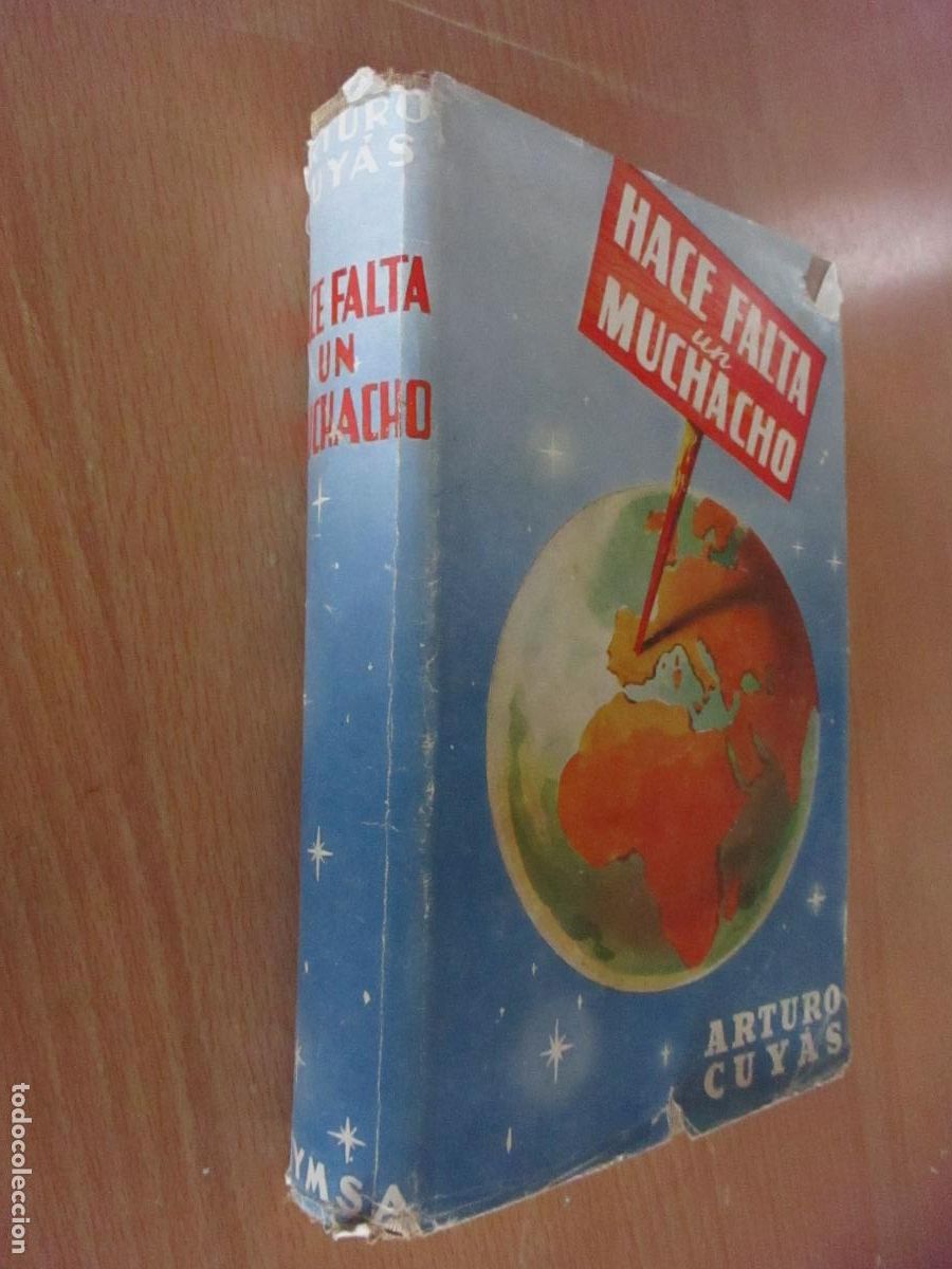 Libros de segunda mano: ARTURO CUY&Aacute;S ARMENGOL, HACE FALTA UN MUCHACHO- 1953- EDICIONES HYMSA-