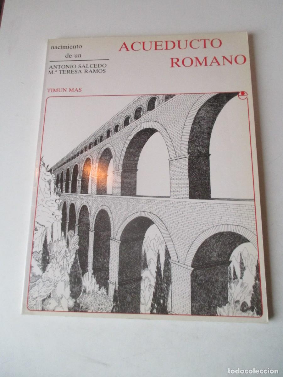 Libros de segunda mano: ANTONIO SALCEDO, M&ordf; TERESA RAMOS Nacimiento de un Acueducto Romano W41830