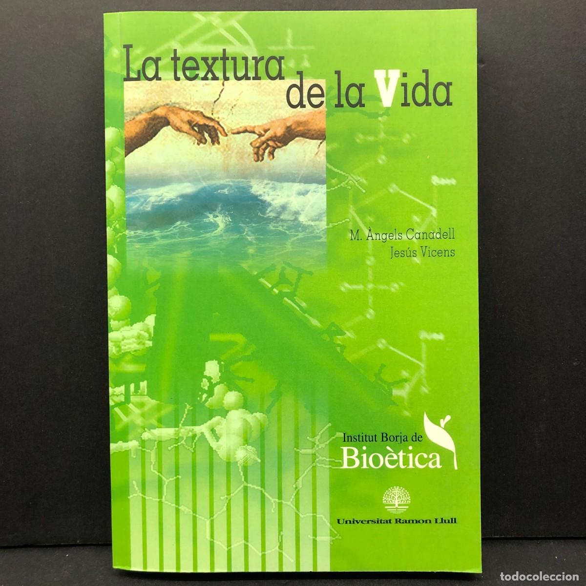 Libros de segunda mano: LA TEXTURA DE LA VIDA - M. &Agrave;NGELS CANADELL - JES&Uacute;S VICENS - BORJA BIO&Egrave;TICA / 5662
