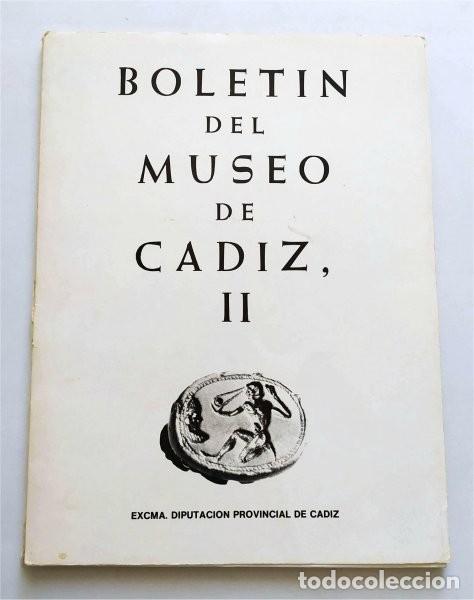 Libros de segunda mano: Bolet&iacute;n del Museo de C&aacute;diz, II. Excma. Diputaci&oacute;n Provincial de C&aacute;diz