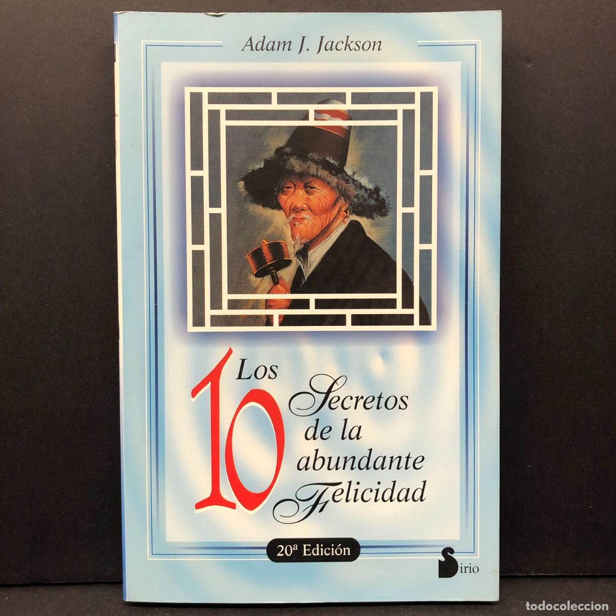 Gebrauchte B&uuml;cher: LOS 10 SECRETOS DE LA ABUNDANTE FELICIDAD - ADAM J. JACKSON - SIRIO / 5712