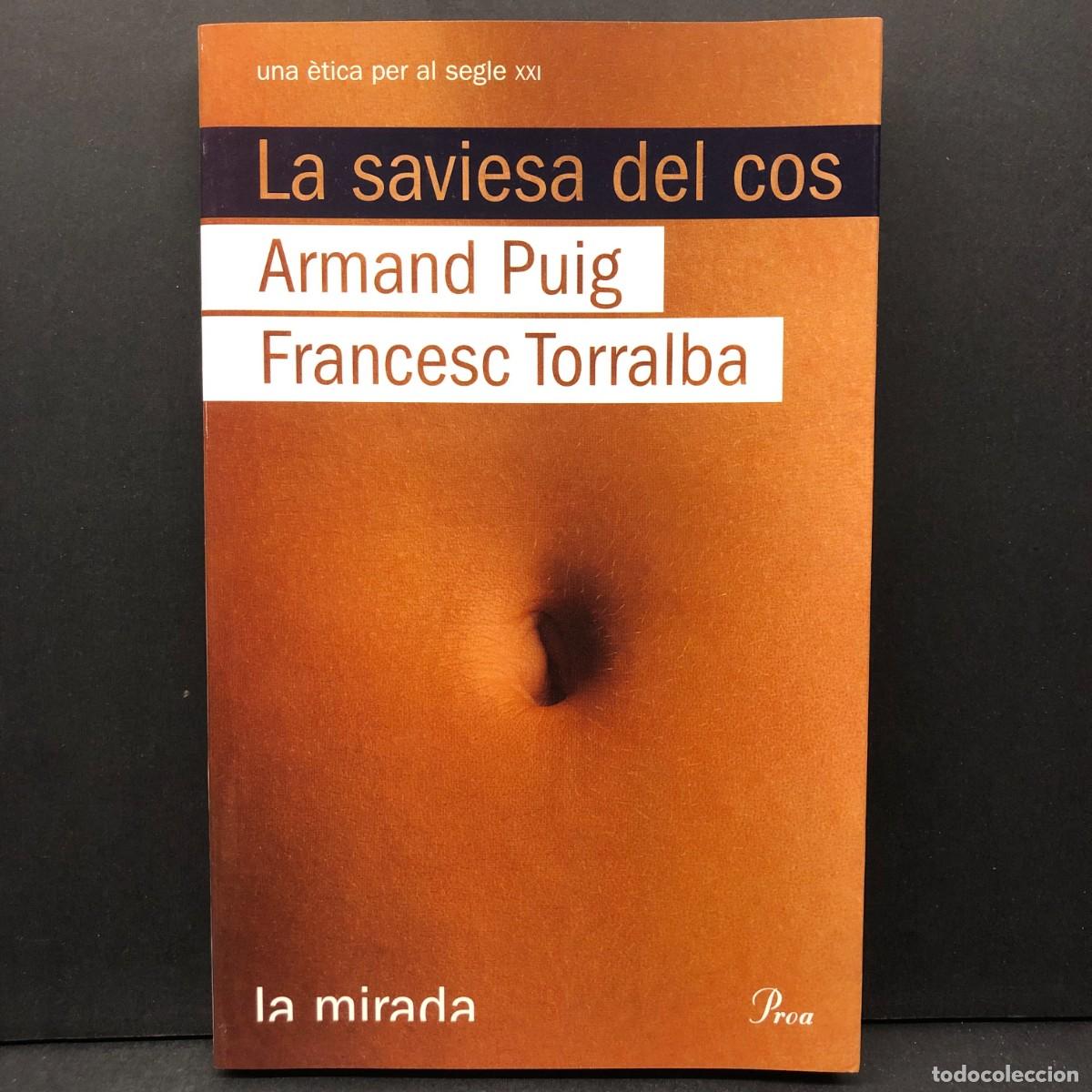 Gebrauchte B&uuml;cher: LA SAVIESA DEL COS - ARMAND PUIG - FRANCESC TORRALBA - UNA &Egrave;TICA PER AL SEGLE XXI - LA MIRADA / 5725