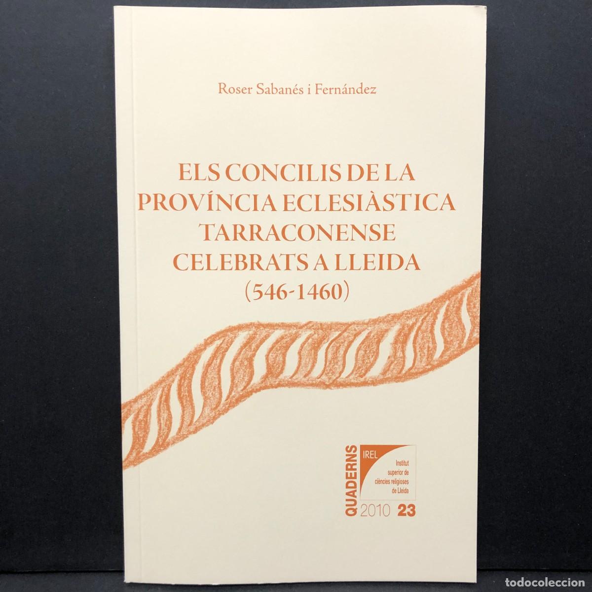 Libros de segunda mano: ELS CONCILIS DE LA PROV&Iacute;NCIA ECLESI&Agrave;STICA TARRACONENSE CELEBRATS A LLEIDA (546-1460) / 5756