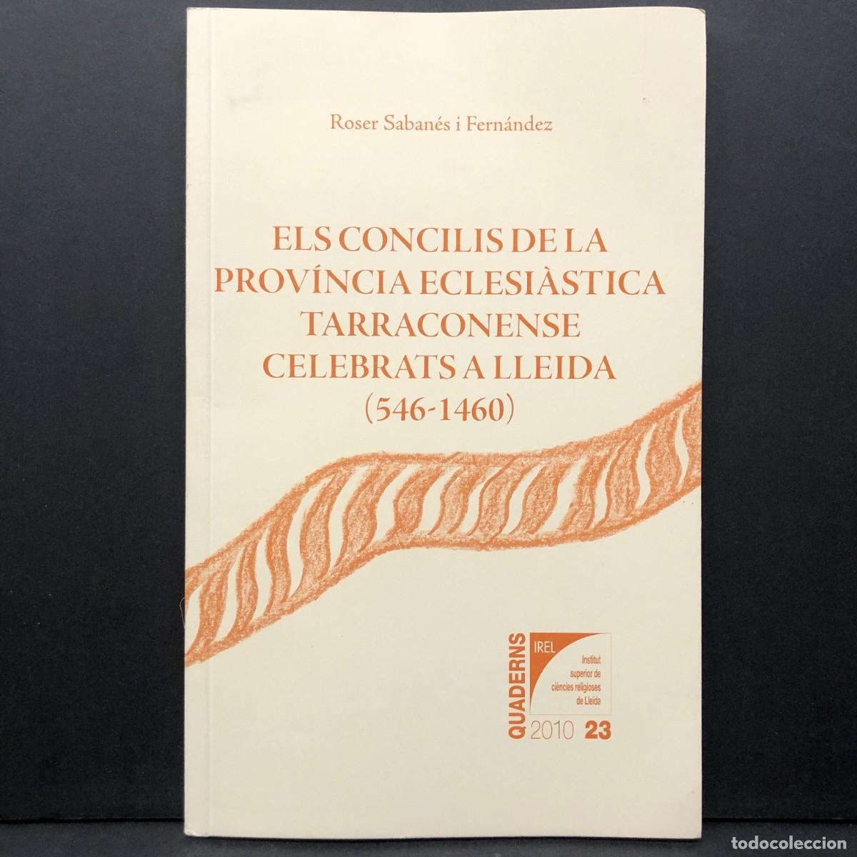 Libros de segunda mano: ELS CONCILIS DE LA PROV&Iacute;NCIA ECLESI&Agrave;STICA TARRACONENSE CELEBRATS A LLEIDA (546-1460) / 5757