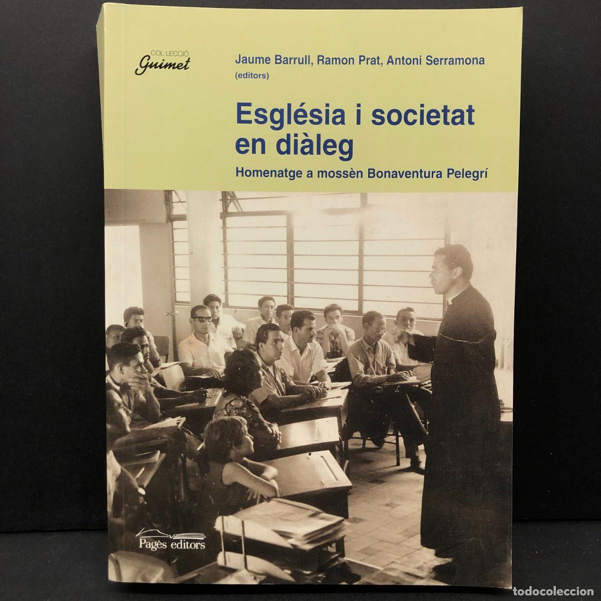 Libros de segunda mano: ESGL&Eacute;SIA I SOCIETAT EN DI&Agrave;LEG - HOMENATGE A MOSS&Egrave;N BONAVENTURA PELEGR&Iacute; - DEDICAT BONAVENTURA / 5772