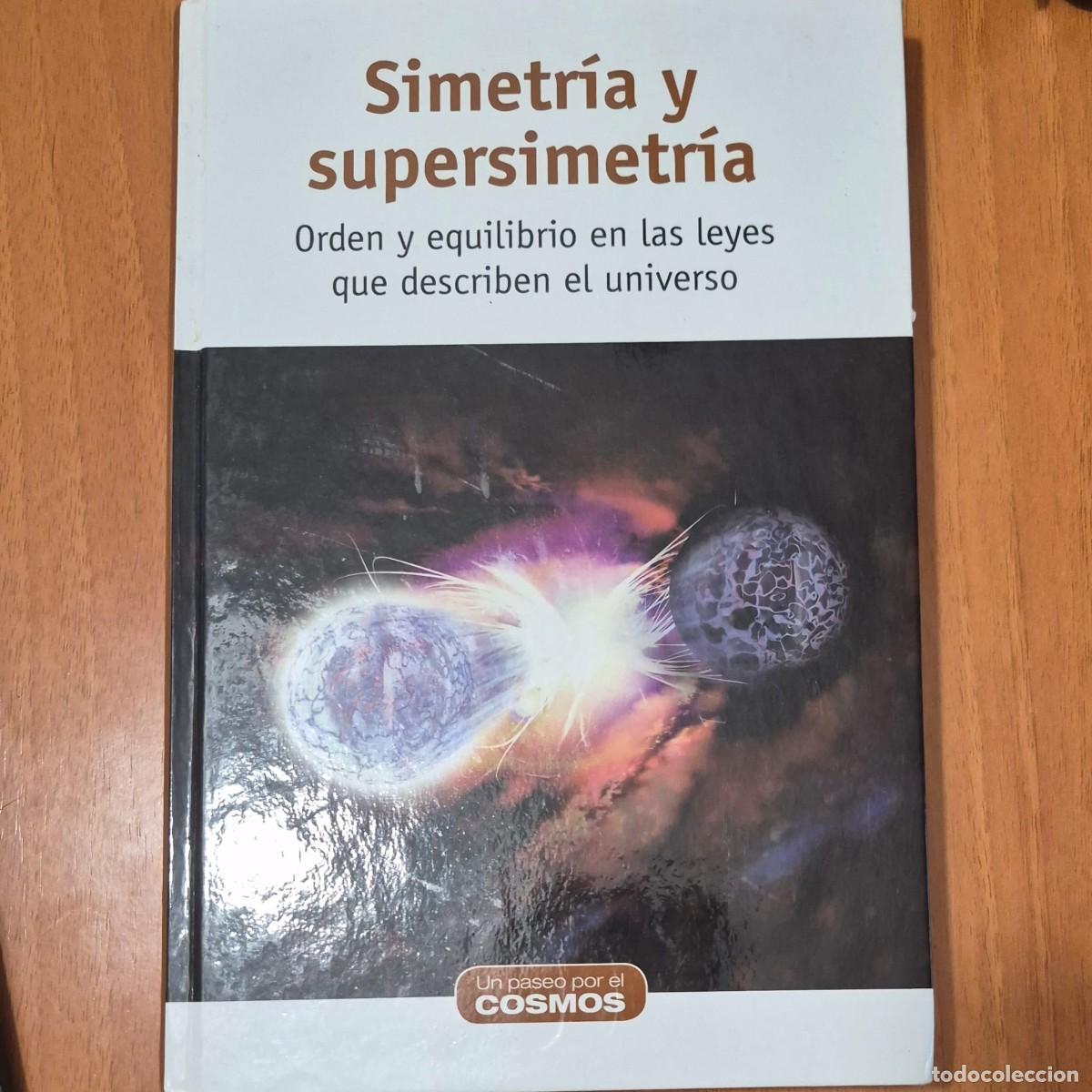 Libros de segunda mano: SIMETR&Iacute;A Y SUPERSIMETR&Iacute;A: ORDEN Y EQUILIBRIO EN LAS LEYES QUE DESCRIBEN EL UNIVERSO
