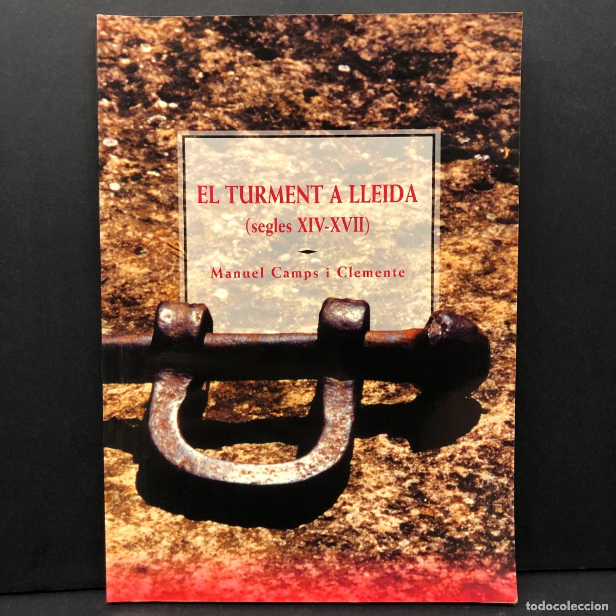 Libros de segunda mano: EL TURMENT A LLEIDA (SEGLES XIV-XVII) - MANUEL CAMPS I CLEMENTE - RAR&Iacute;SSIM / 5789