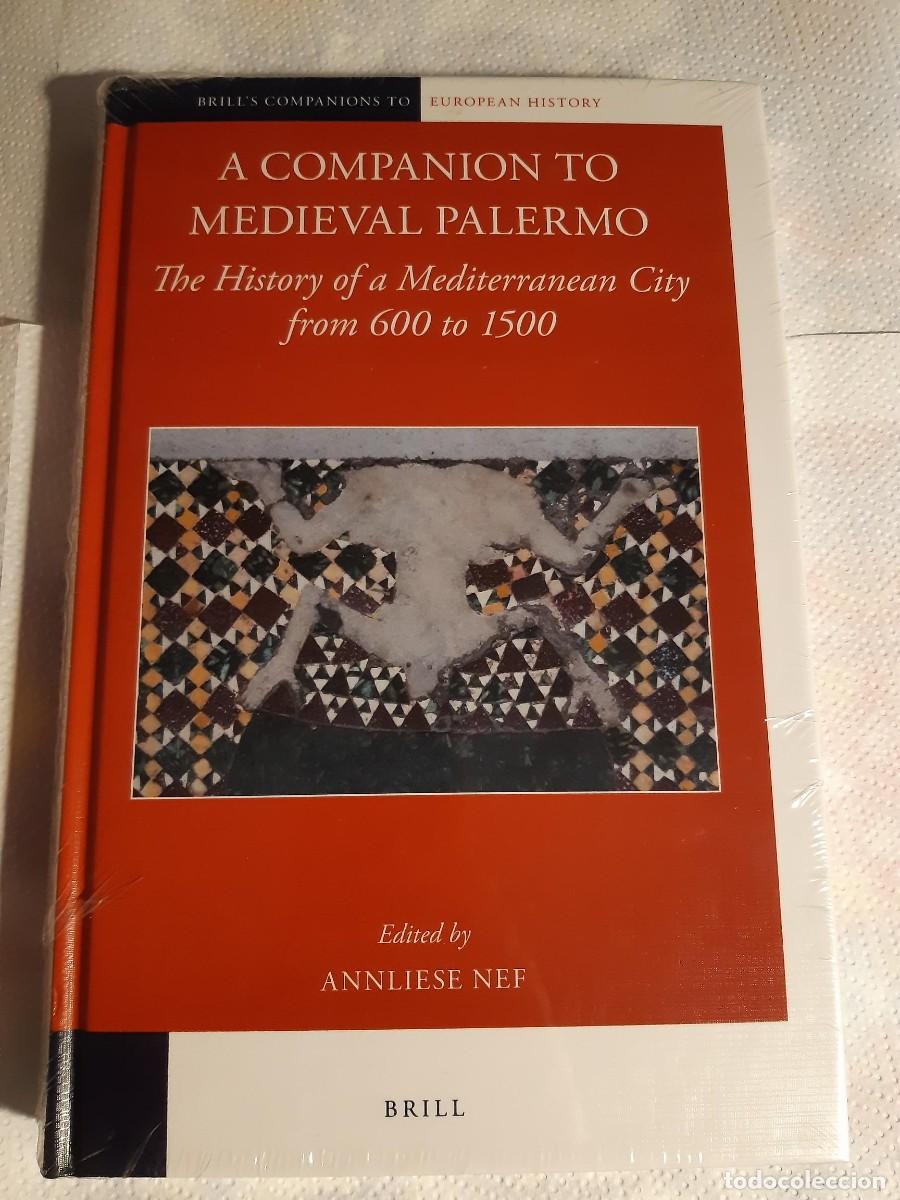 Libros de segunda mano: A Companion to Medieval Palermo: The History of a Mediterranean City from 600 to 1500 ANNLIESE NEF