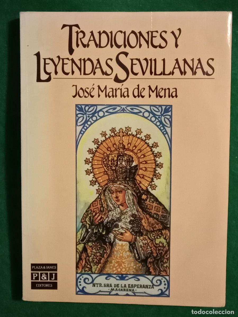 Libros de segunda mano: Tradiciones y Leyendas Sevillanas - Jos&eacute; Mar&iacute;a de Mena - Edit. Plaza & Jan&eacute;s. Editores. 1989
