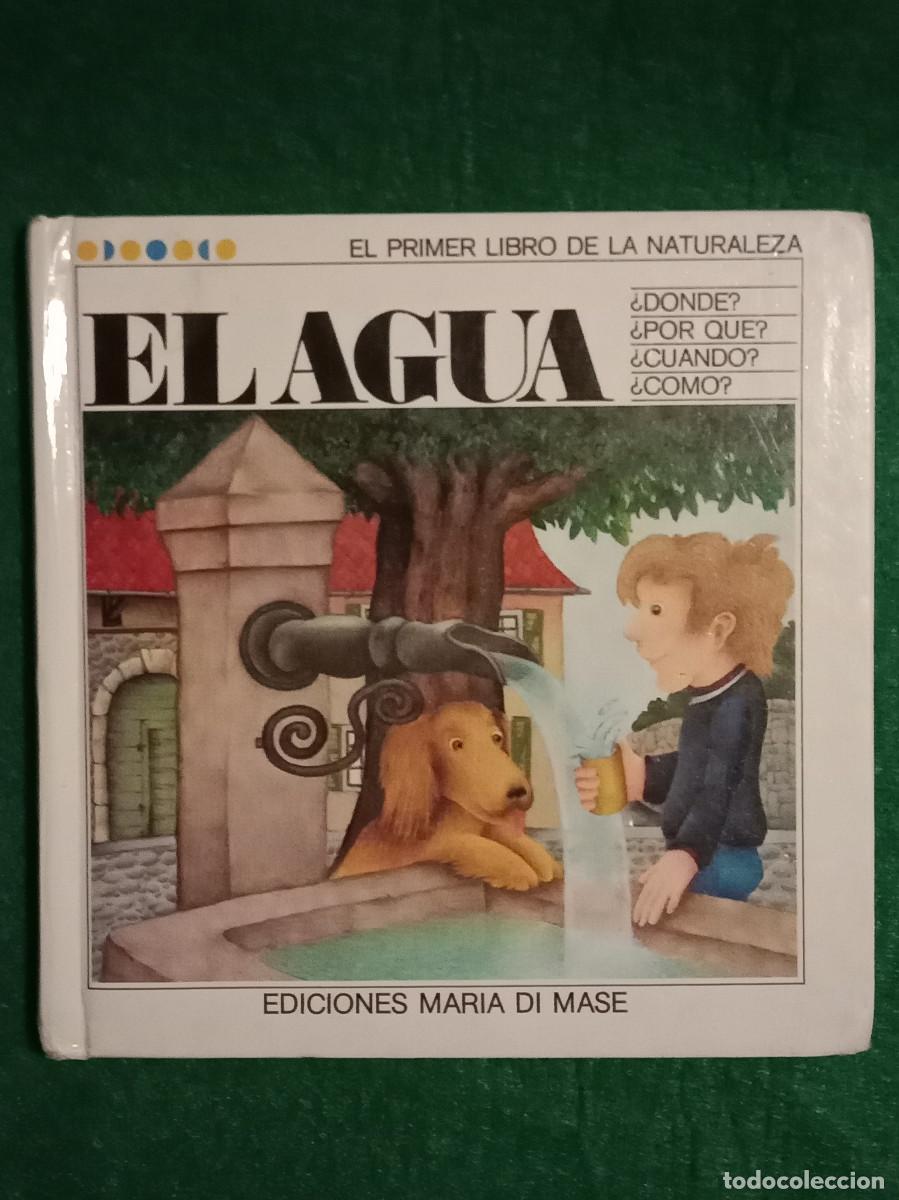 Libros de segunda mano: El Primer Libro de la Naturaleza - El Agua - Edit. Ediciones Mar&iacute;a Di Mase. 1980