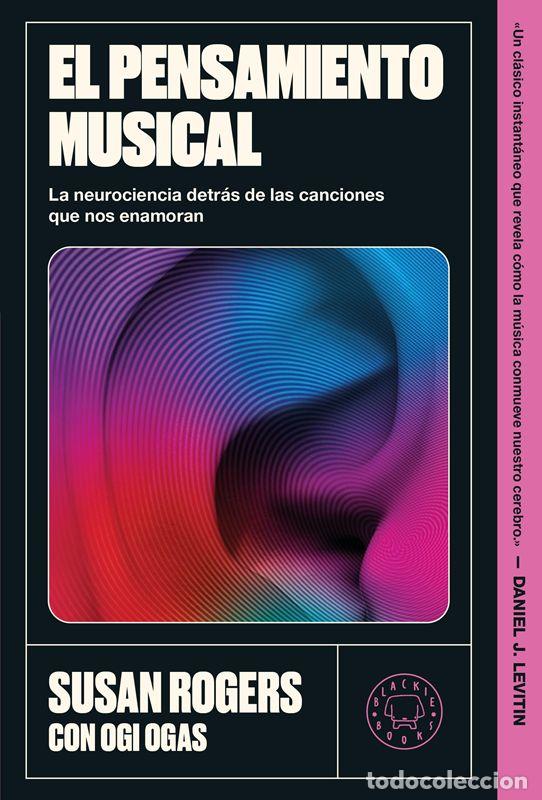 Libros de segunda mano: El pensamiento musical. La neurociencia detr&aacute;s de las canciones que nos enamoran. - Rogers, Susan co