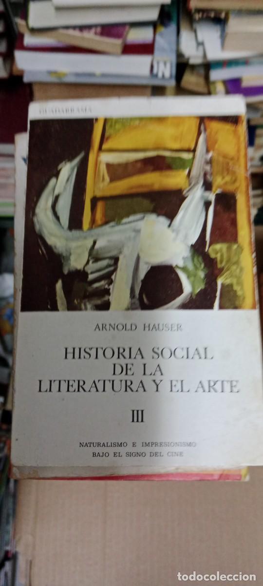 Libros de segunda mano: ARNOLD HAUSER HISTORIA SOCIAL DE LA LITERATURA Y EL ARTE III LIBRO GG-GAT