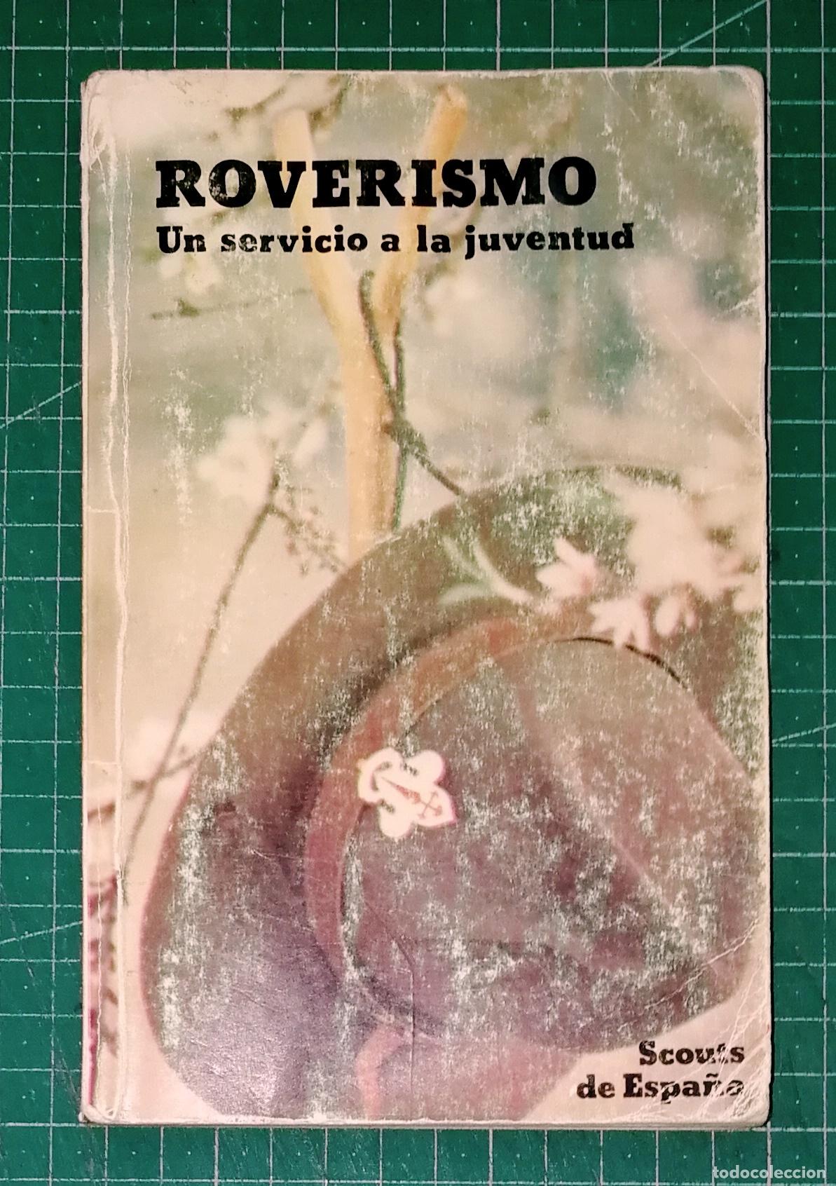 Libros de segunda mano: ROVERISMO : Un servicio a la juventud / Scouts de Espa&ntilde;a, Comisar&iacute;a General Rover.- 1981. ESCULTISMO