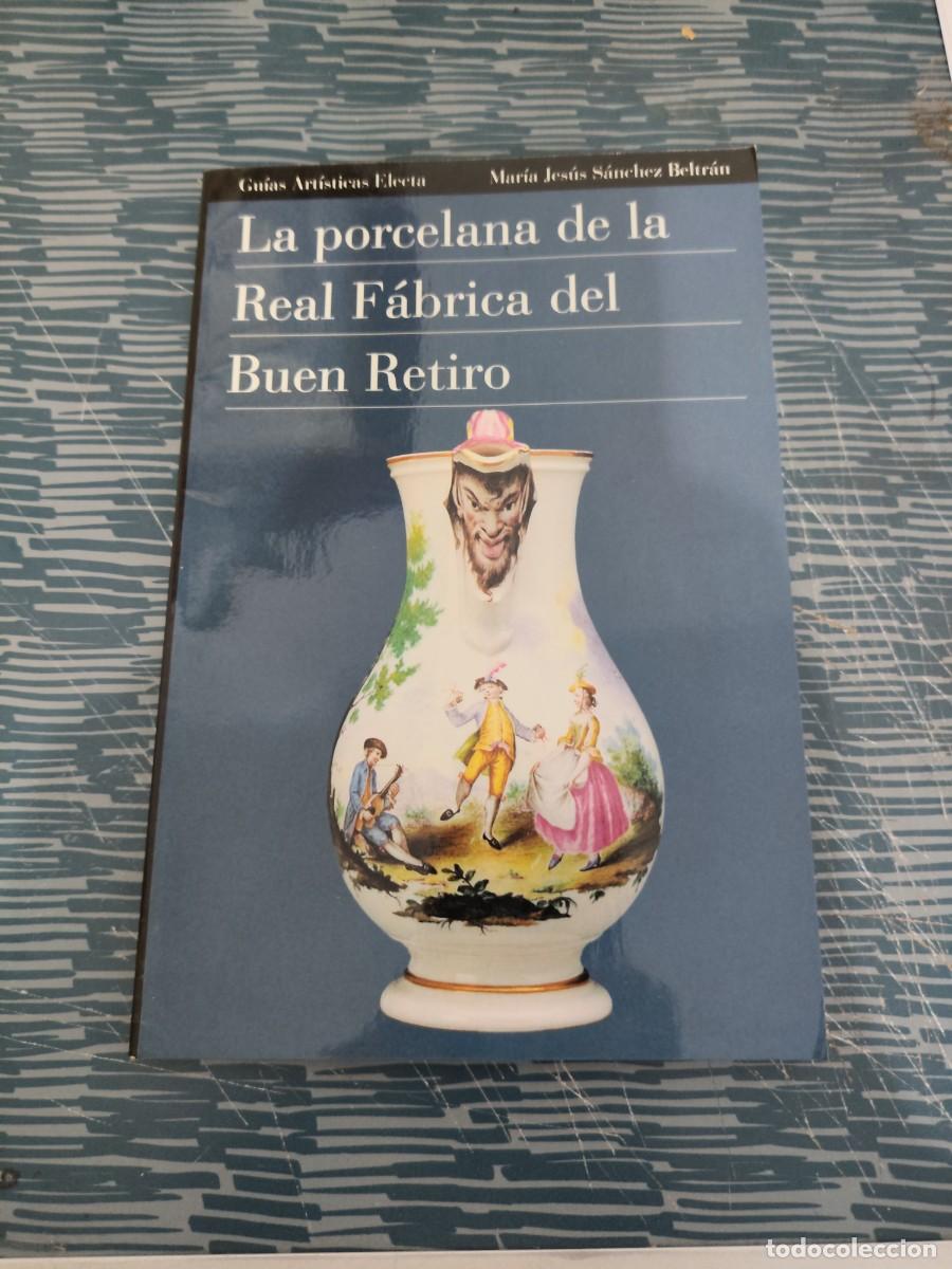 Libros de segunda mano: LA PORCELANA DE LA REAL FABRICA DEL BUEN RETIRO,MARIA JESUS S&Aacute;NCHEZ , ELECTA,1998,101 P&Aacute;G.