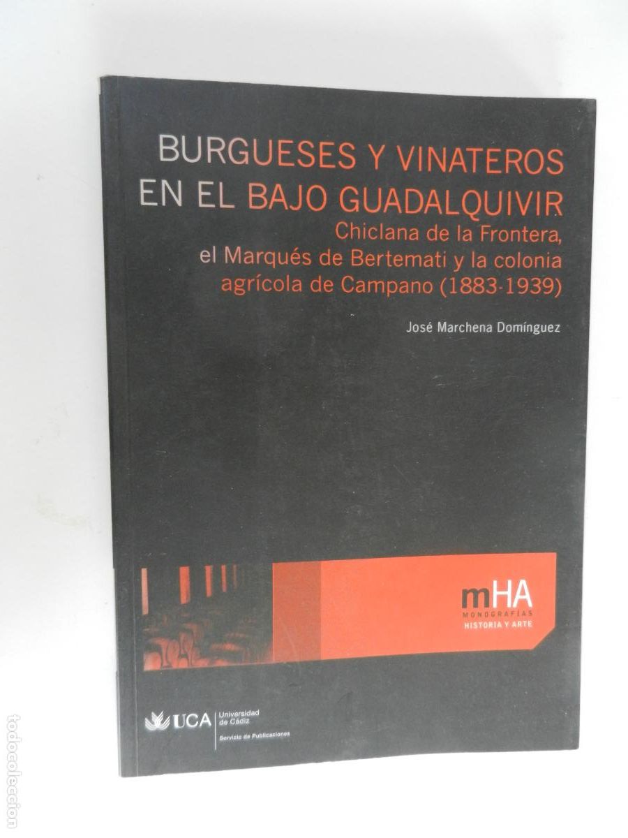 Libros de segunda mano: BURGUESES Y VINATEROS EN EL BAJO GUADALQUIVIR - JOSE MARCHENA DOMINGUEZ - UCA 1&ordf; EDC 2008