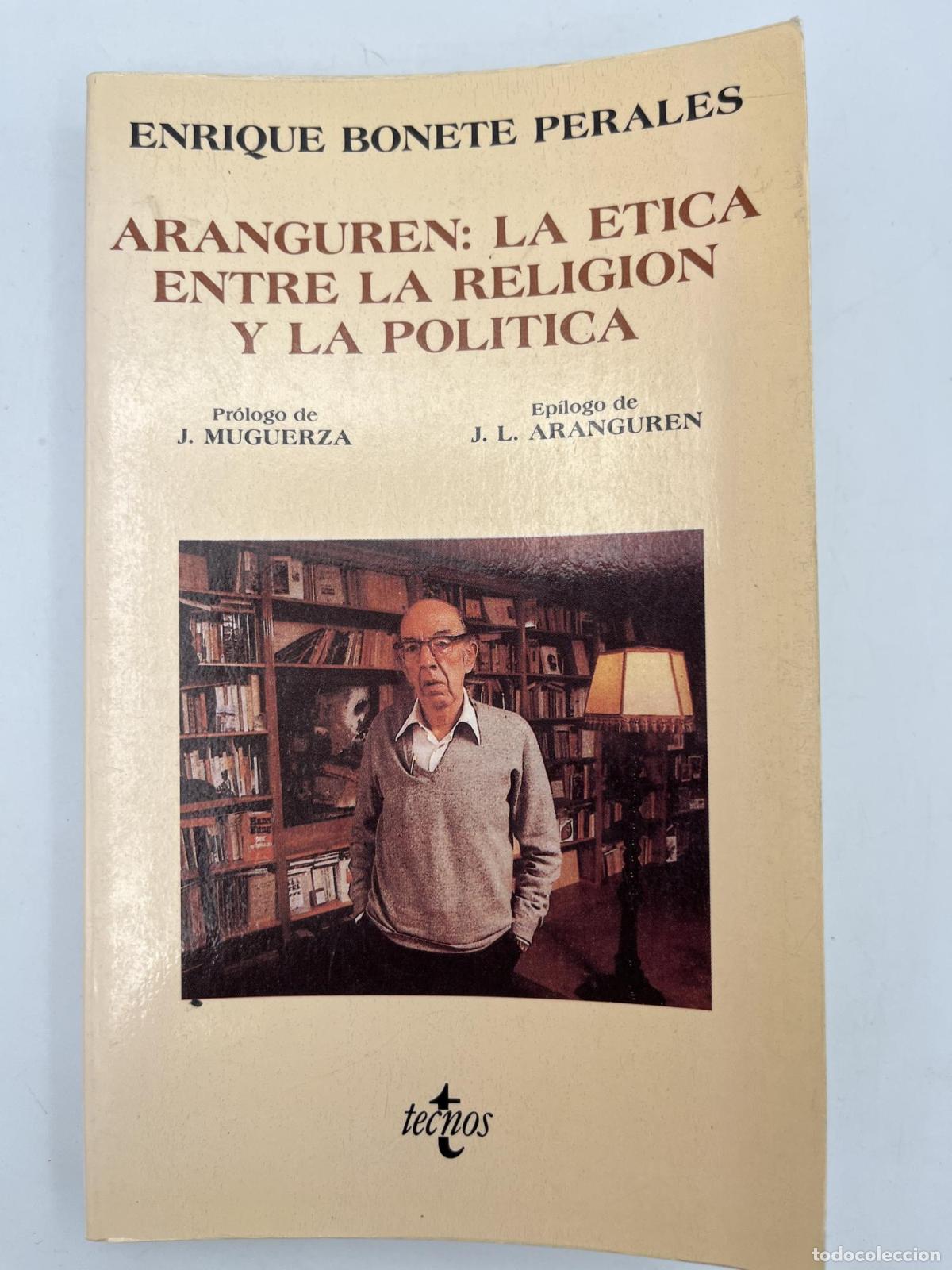 Libros de segunda mano: Aranguren: La &eacute;tica entre la religi&oacute;n y la pol&iacute;tica - Enrique Bonete Perales