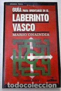 Libros de segunda mano: GU&Iacute;A PARA ORIENTARSE EN EL LABERINTO VASCO - Mario Onaind&iacute;a