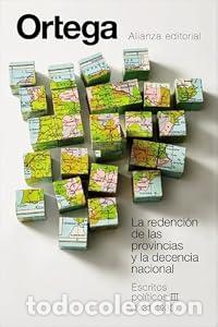 Libros de segunda mano: La redenci&oacute;n de las provincias y la decencia nacional. Escritos pol&iacute;ticos III (1931-1933) - Jos&eacute; Ort
