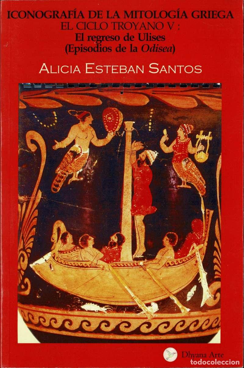 Libros de segunda mano: Iconograf&iacute;a de la Mitolog&iacute;a Griega. El regreso de Ulises (Episodios de la Odisea) - Alicia Esteban S