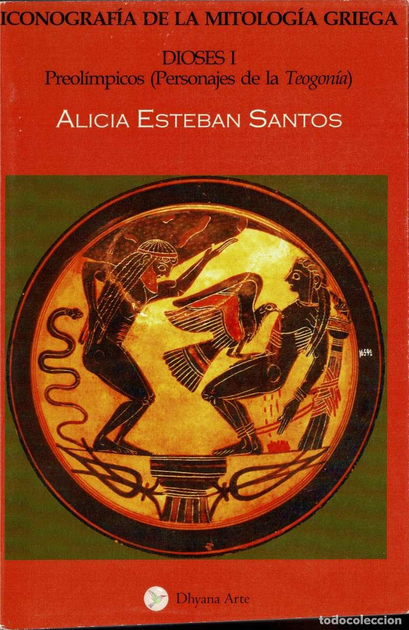 Libros de segunda mano: Iconograf&iacute;a de la Mitolog&iacute;a Griega. Preol&iacute;mpicos (Personajes de la Teogon&iacute;a) - Alicia Esteban Santos