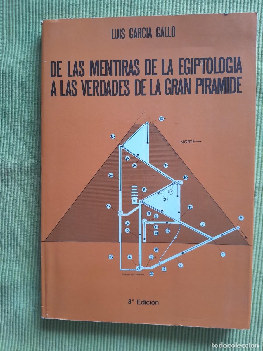 Libros de segunda mano: DE LAD MENTIRAS DE LA EGIPTOLOGIA A LAS VERDADES DE LA GRAN PIRAMIDE. LUIS GARCIA GALLO. 1985