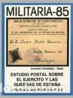 Libros de segunda mano: Militaria-85: Estudio postal sobre el ej&eacute;rcito y las Guerras de Espa&ntilde;a - Armando Fernandez Xesta