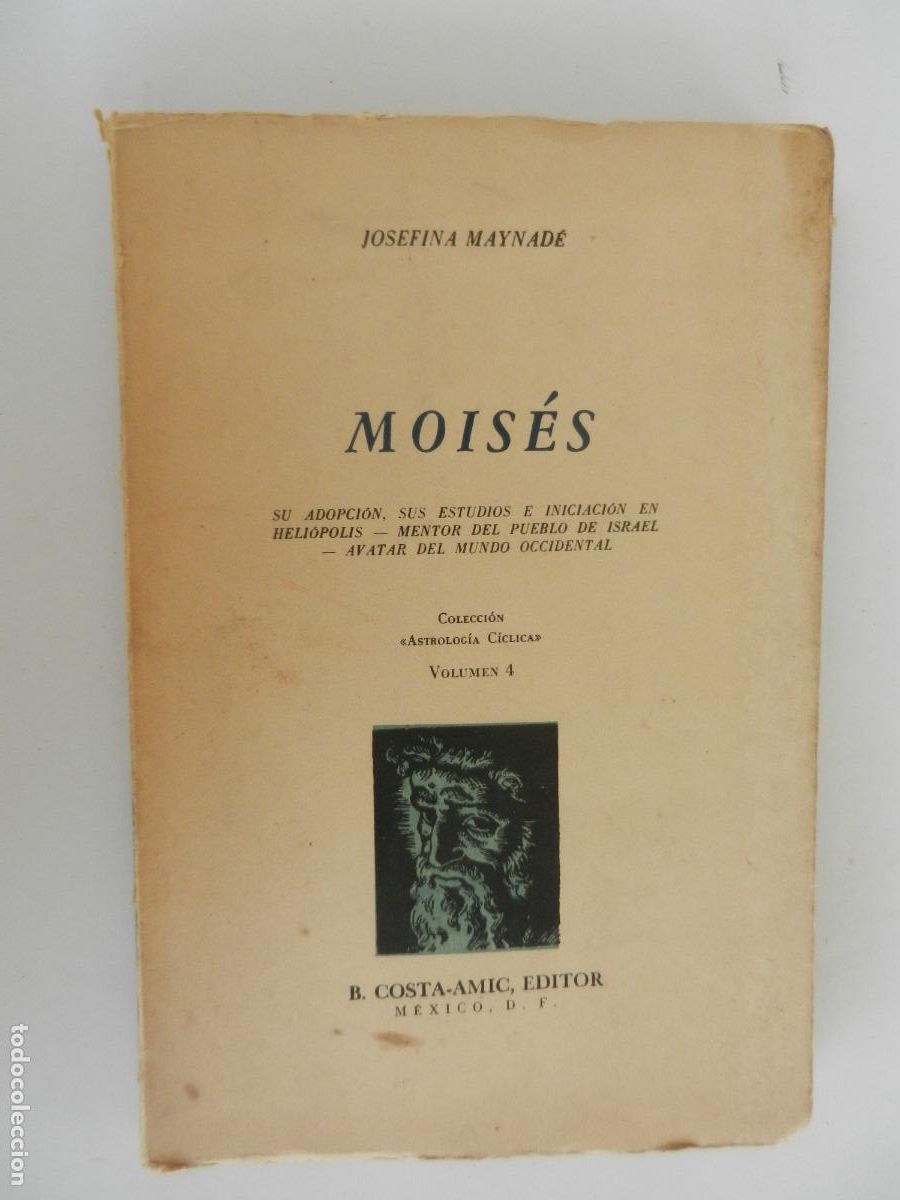 Libros de segunda mano: MOIS&Eacute;S - JOSEFINA MAYNAD&Eacute; - ASTROLOG&Iacute;A C&Iacute;CLICA VOLUMEN 4 - B. COSTA-AMIC EDITOR M&Eacute;XICO 1967.
