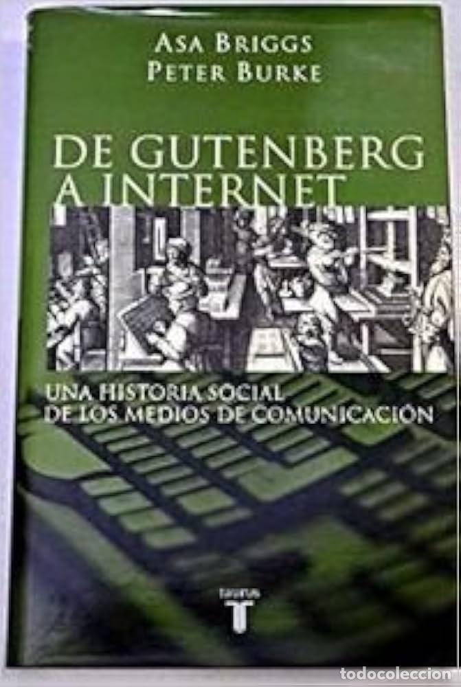 Libros de segunda mano: Briggs, Asa & Peter Burke - De Gutenberg a Internet (Taurus, 2002)