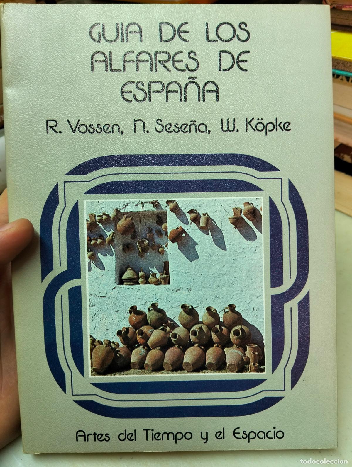 Libros de segunda mano: Alfareria. Ceramica. Guia de los Alfares de Espa&ntilde;a, R. Vossen, ed. Nacional, 1981, VISITA CATALOGO