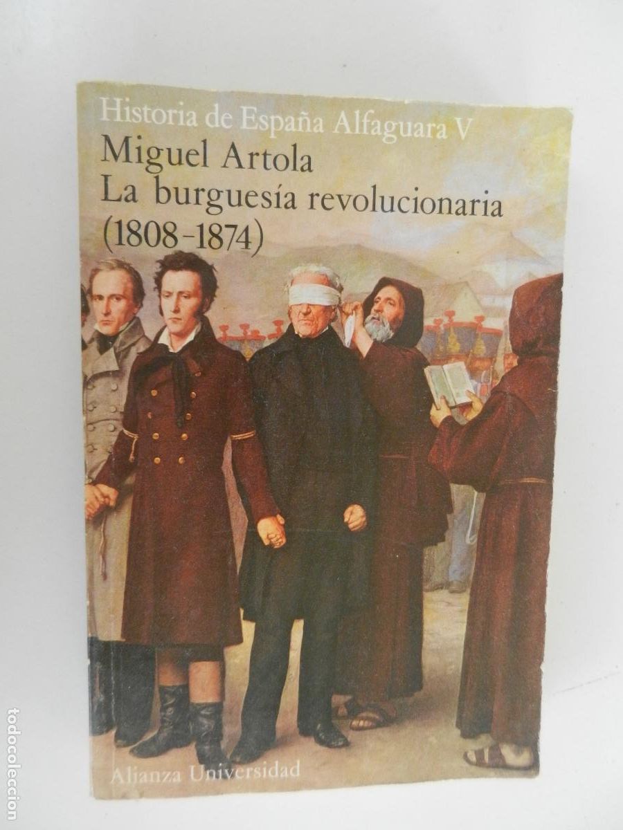 Libros de segunda mano: MIGUEL ARTOLA-LA BURGUESIA REVOLUCIONARIA (1808-1874)-ALFAGUARA V-ALIANZA EDITORIAL 1981.