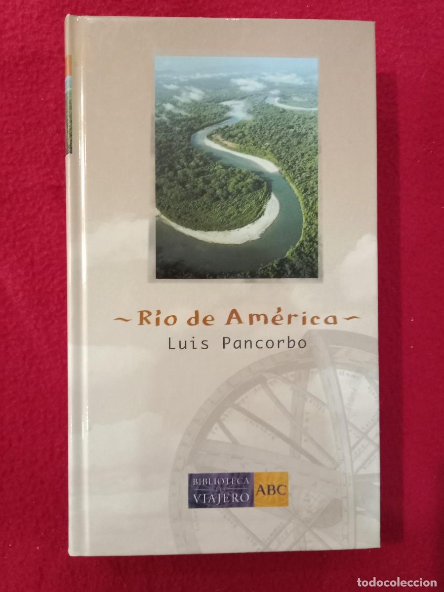 Libros de segunda mano: R&iacute;o de Am&eacute;rica - Luis Pancorbo - Biblioteca el Viajero, ABC 2004