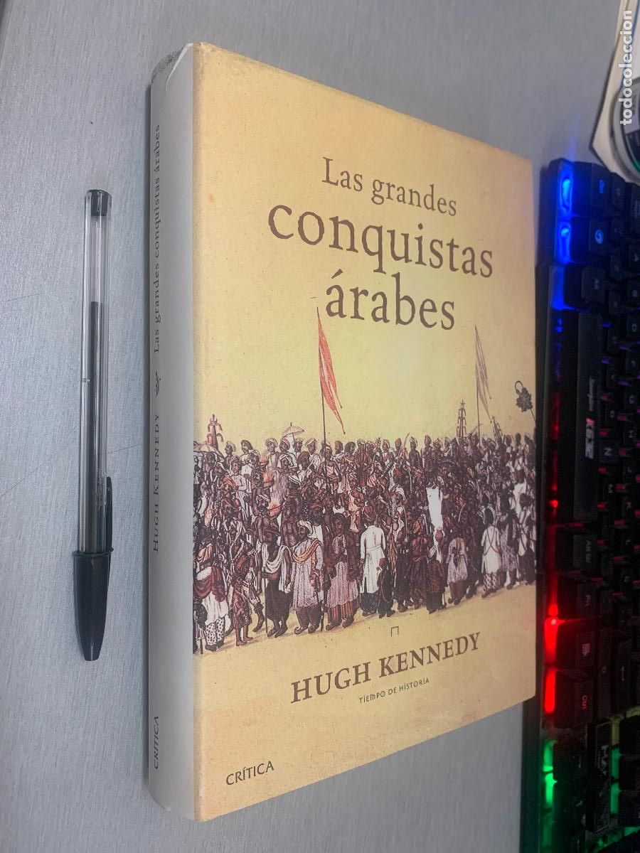Libros de segunda mano: LAS GRANDES CONQUISTAS &Aacute;RABES / HUGH KENNEDY / TIEMPO DE HISTORIA - CR&Iacute;TICA 2007