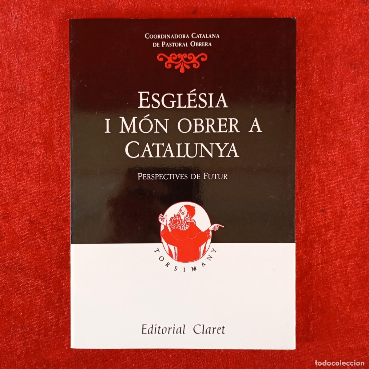 Libros de segunda mano: ESGL&Eacute;SIA I M&Oacute;N OBRER A CATALUNYA - COORD. CATALANA DE PASTORAL OBRERA - ED. CLARET - 1990 / 5940