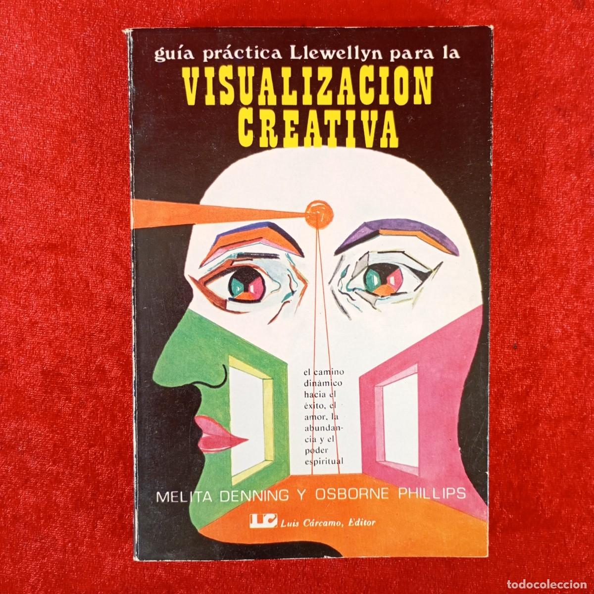Libros de segunda mano: GU&Iacute;A PR&Aacute;CTICA LLEWELLYN PARA LA VISUALIZACION CREATIVA - MELITA DENNING Y OSBORNE PHILLIPS / 5983