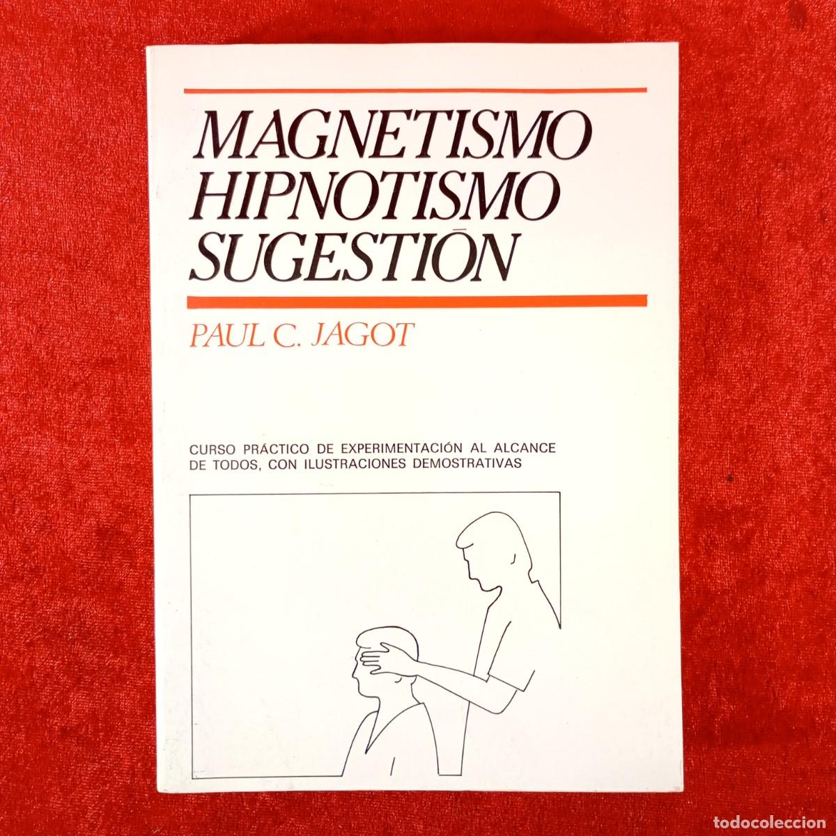 Libros de segunda mano: MAGNETISMO, HIPNOTISMO Y SUGESTI&Oacute;N - PAUL C. JAGOT - CURSO PR&Aacute;CTICO DE EXPERIMENTACI&Oacute;N / 5984
