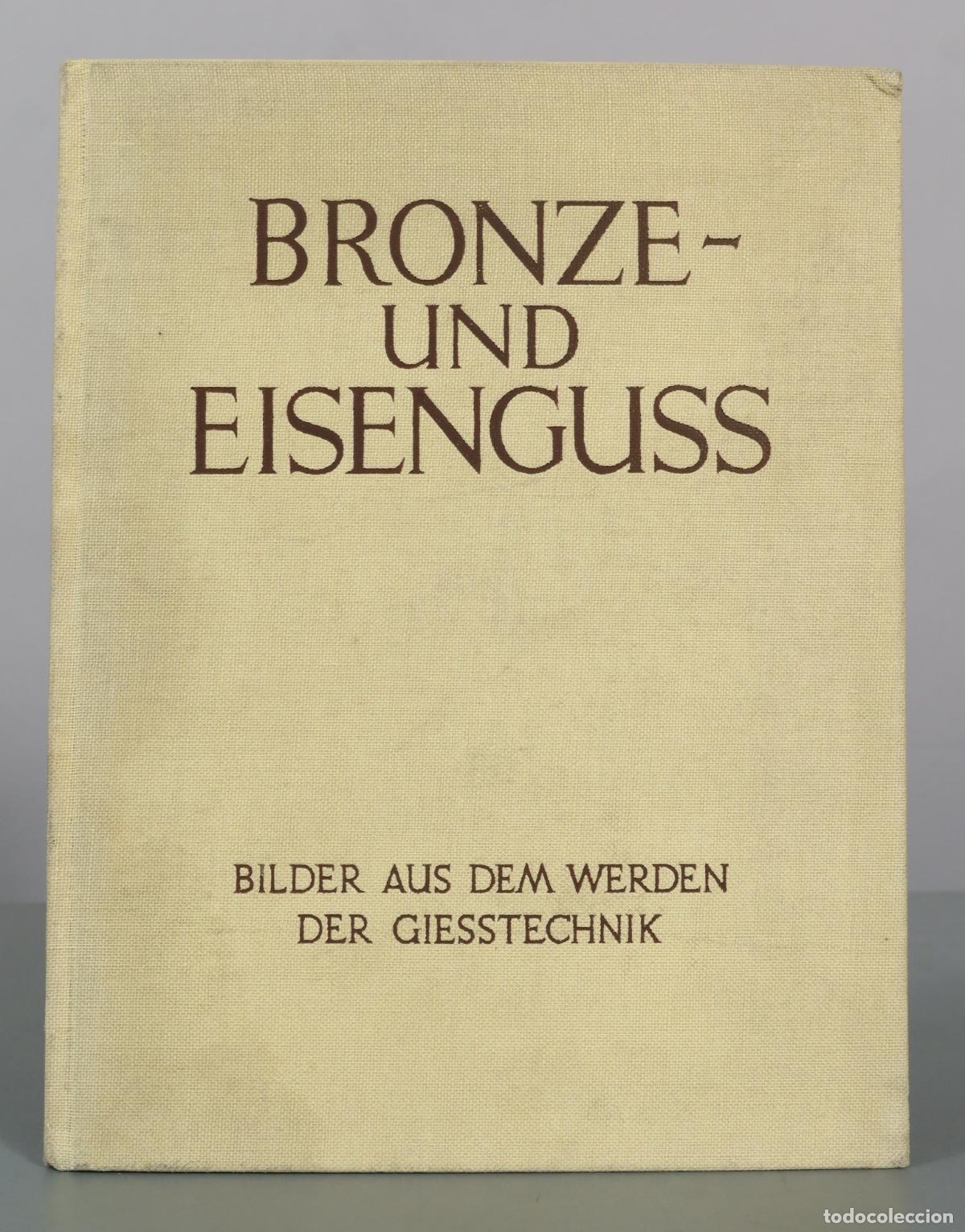 Libros de segunda mano: Bronze- und Eisenguss - Bilder aus dem Werden der Giesstechnik