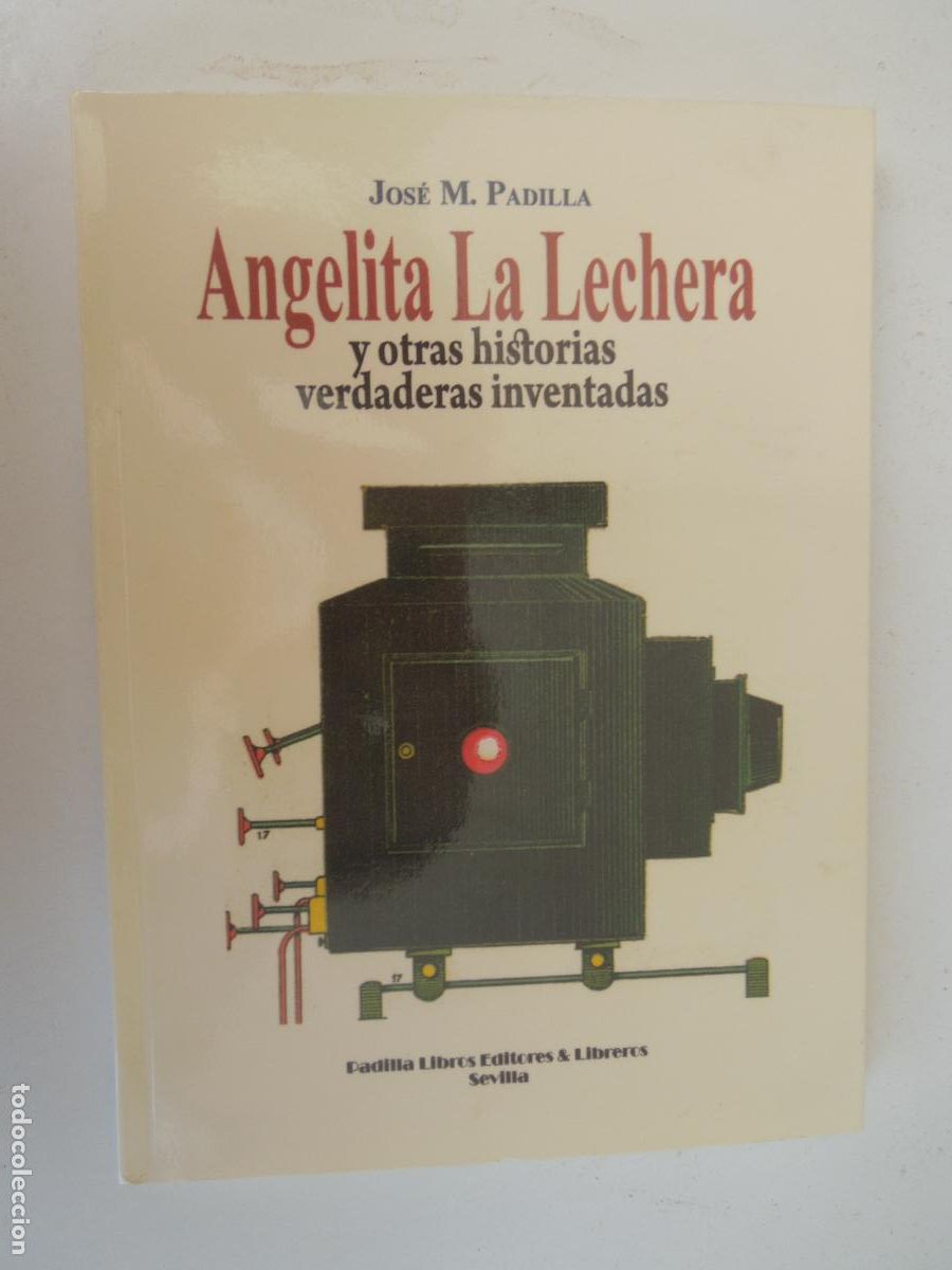 Libros de segunda mano: ANGELITA LA LECHERA Y OTRAS HISTORIAS VERDADERAS INVENTADAS - PADILLA LIBROS