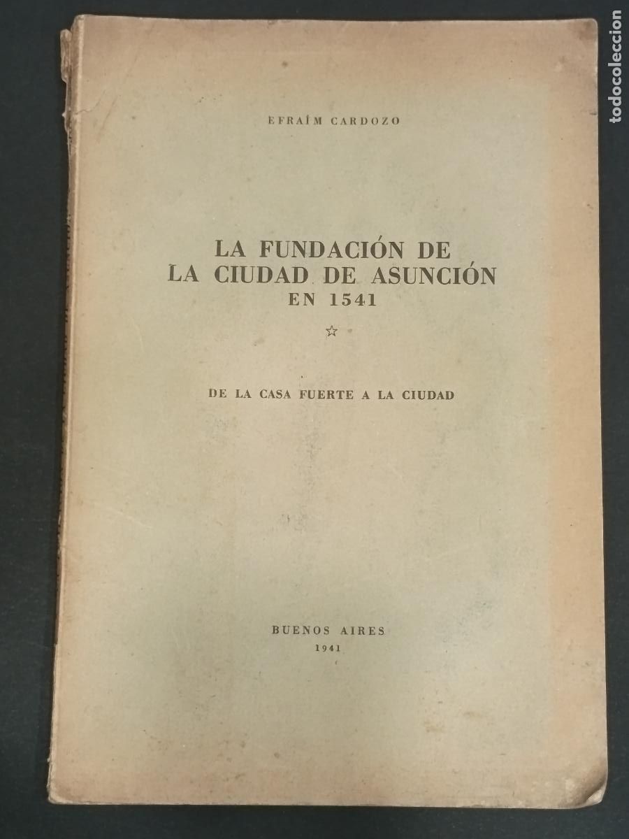 Libros de segunda mano: 1941 - EFRAIM CARDOZO. La fundaci&oacute;n de la ciudad de asunci&oacute;n en 1541