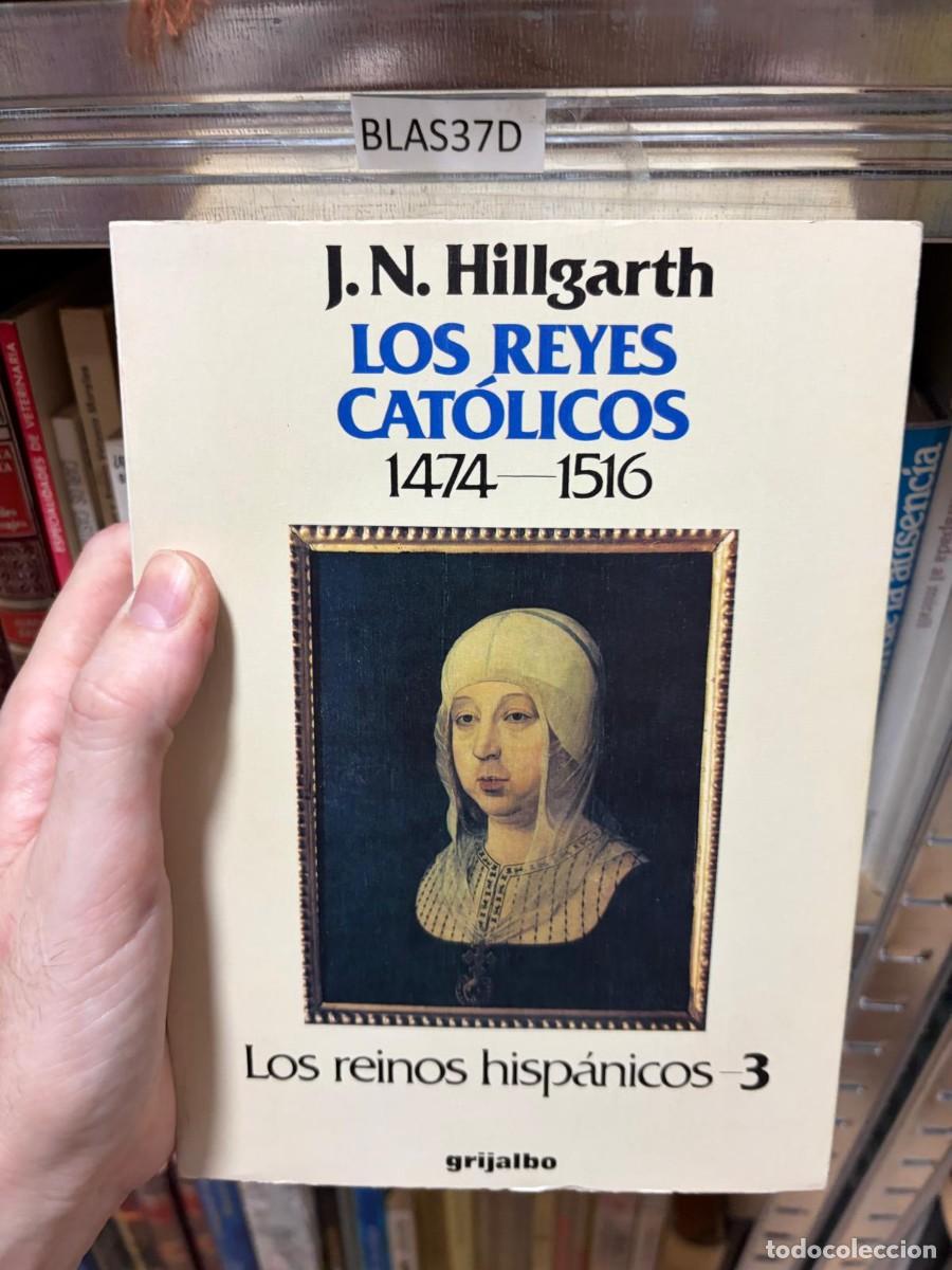 Libros de segunda mano: BLAS37D &mdash; J. N. Hillgarth &mdash; Los Reyes Cat&oacute;licos 1474&ndash;1516 &mdash; Grijalbo