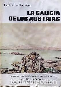 Libros de segunda mano: La Galicia de los Austrias II - Emilio Gonz&aacute;lez L&oacute;pez - Fundaci&oacute;n Barri&eacute; - Galicia Hist&oacute;rica