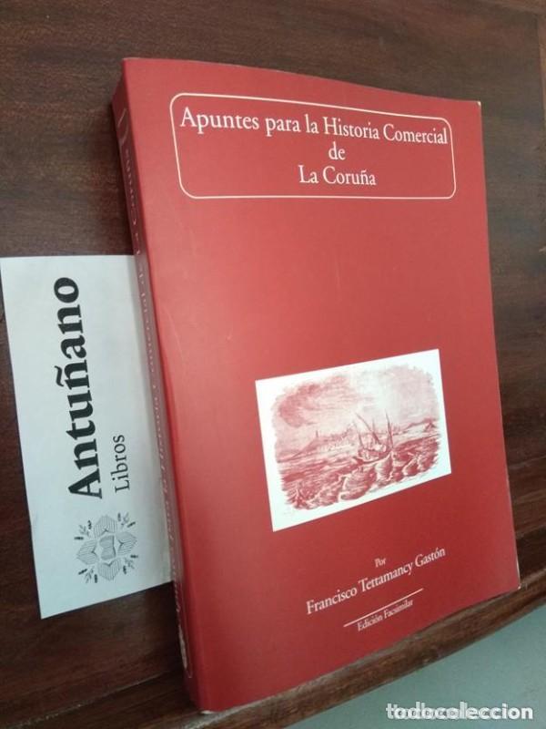 Libros de segunda mano: Apuntes para la Historia Comercial de La Coru&ntilde;a - Francisco Tettamancy Gast&oacute;n - Ayuntamiento de A Co