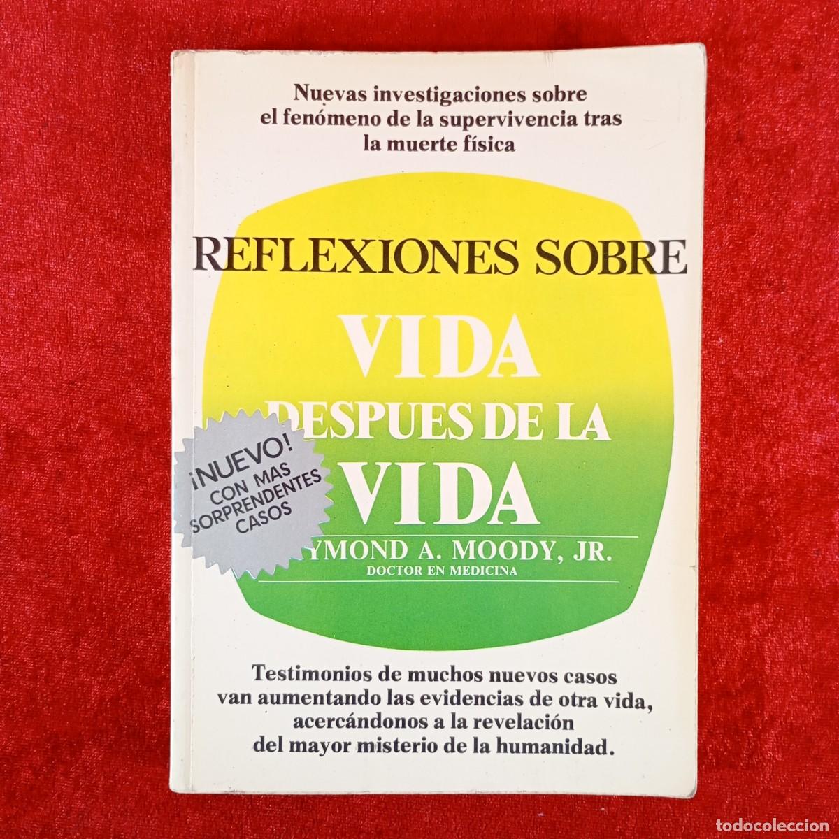 Libros de segunda mano: REFLEXIONES SOBRE VIDA DESPUES DE LA VIDA - RAYMOND A. MOODY - DOCTOR EN MEDICINA / 6157
