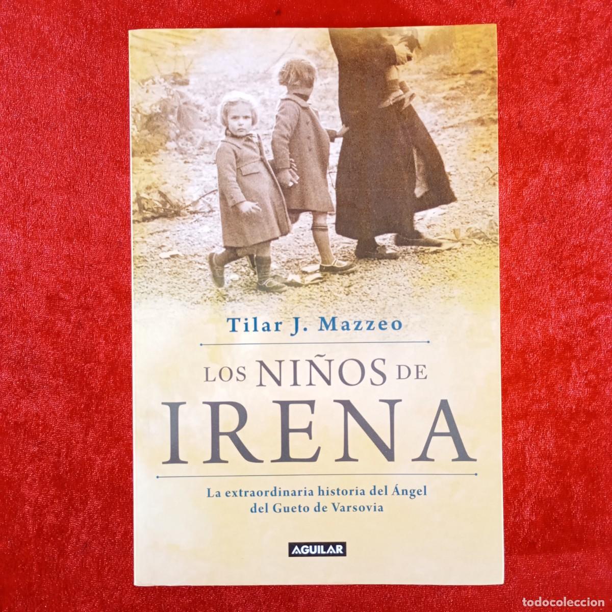 Libros de segunda mano: LOS NI&Ntilde;OS DE IRENA. TILAR J. MAZZEO - LA EXTRAORDINARIA HISTORIA DE &Ntilde;ANGEL DEL GUETO VARSOVIA / 6171