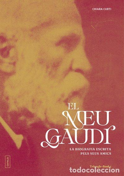 Libros de segunda mano: El Meu Gaud&iacute;: La Biografia Escrita Pels Seus Amics - Chiara Curti - Triangle Postals