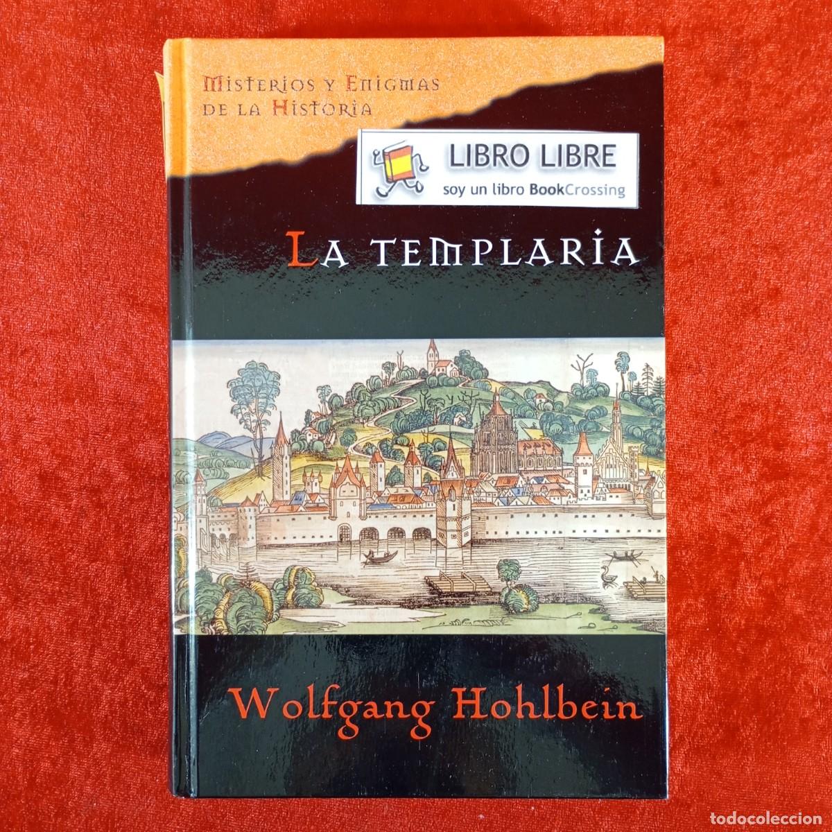 Libros de segunda mano: LA TEMPLARIA - WOLFGANG HOHLBEIN - MISTERIOS Y ENIGMAS DE LA HISTORIA / 6176